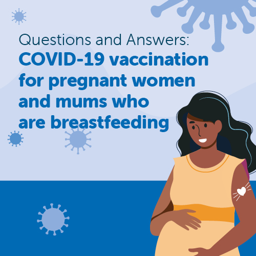 COVID-19 vaccination information for pregnant women and mums who are breastfeeding